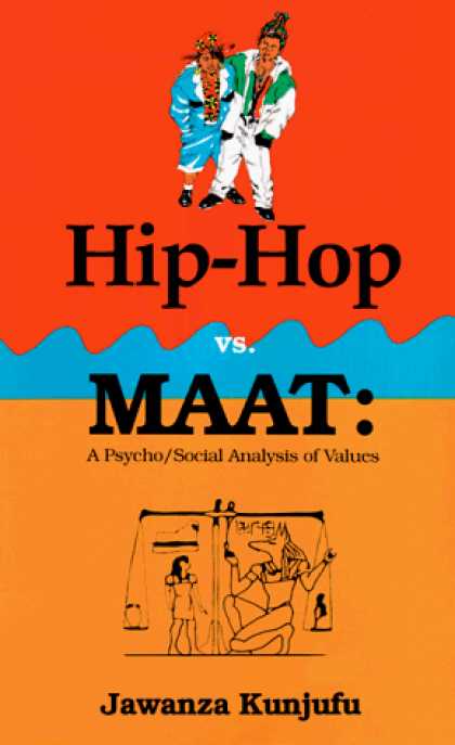 Hip Hop Books - Hip-Hop vs MAAT : A Psycho/Social Analysis of Values