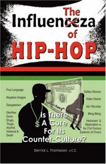 Hip Hop Books - The Influenza of Hip-Hop: Is There A Cure For Its Counter-Culture?