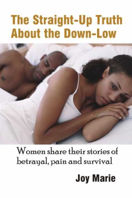 Hip Hop Books - The Straight-Up Truth About the Down-Low: Women Share Their Stories of Betrayal,