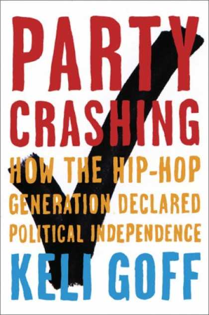 Hip Hop Books - Party Crashing: How the Hip-Hop Generation Declared Political Independence