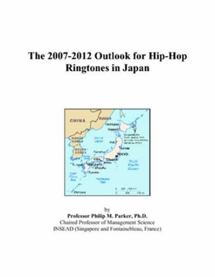 Hip Hop Books - The 2007-2012 Outlook for Hip-Hop Ringtones in Japan