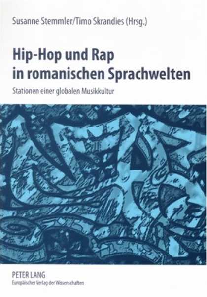 Hip Hop Books - Hip-Hop Und Rap in Romanischen Sprachwelten: Stationen Einer Globalen Musikkultu