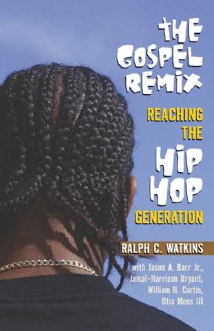 Hip Hop Books - The Gospel Remix: Reaching the Hip Hop Generation