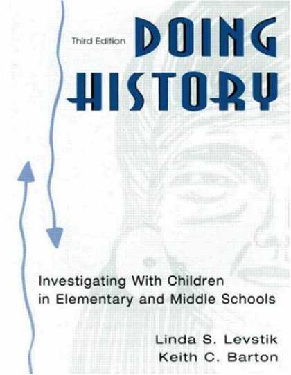 History Books - Doing History: Investigating with Children in Elementary and Middle Schools, Thi