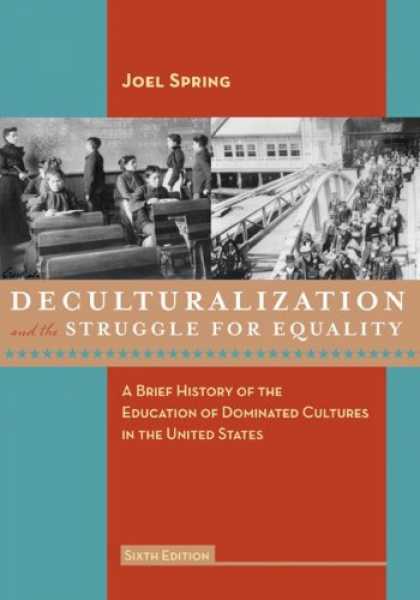 History Books - Deculturalization and the Struggle for Equality: A Brief History of the Educatio