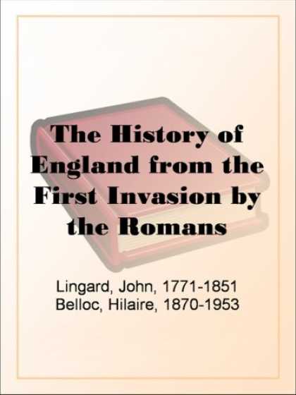 History Books - The History of England from the First Invasion by the Romansto the Accession of