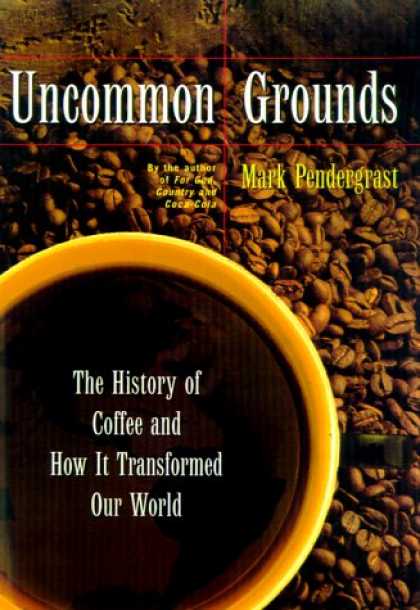 History Books - Uncommon Grounds The History Of Coffee And How It Transformed Our World