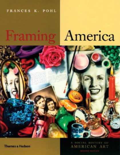 History Books - Framing America: A Social History of American Art (Second Edition)