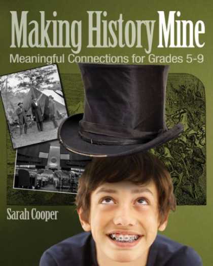 History Books - Making History Mine: Meaningful Connections for Grades 5-9