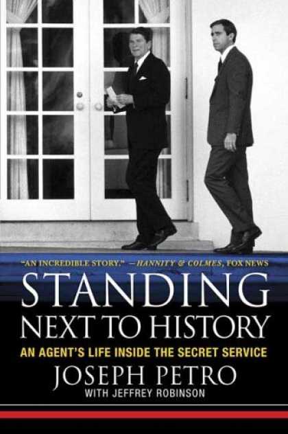 History Books - Standing Next to History: An Agent's Life Inside the Secret Service