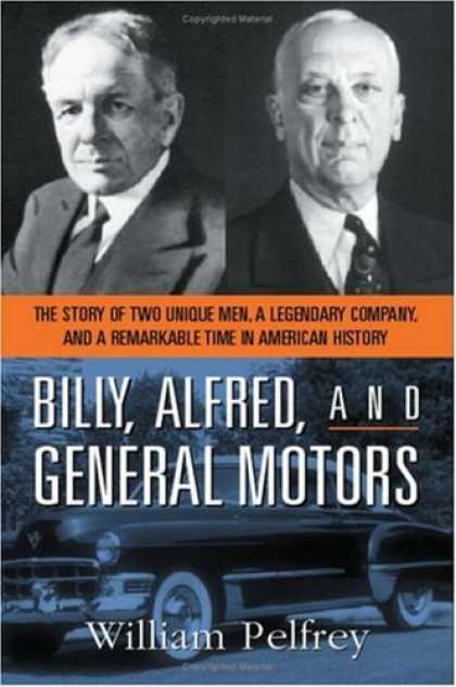 History Books - Billy, Alfred, and General Motors: The Story of Two Unique Men, a Legendary Comp