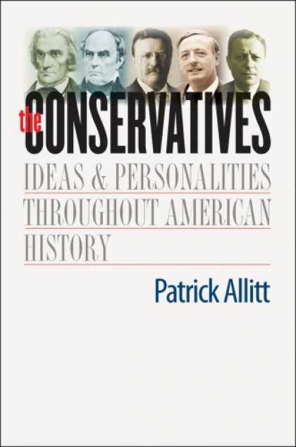 History Books - The Conservatives: Ideas and Personalities Throughout American History