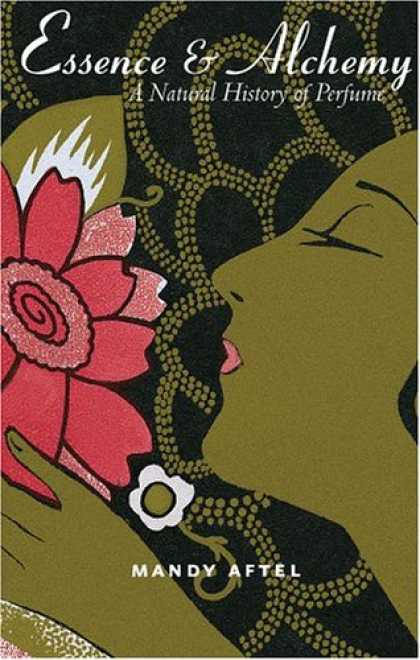 History Books - Essence and Alchemy: A Natural History of Perfume