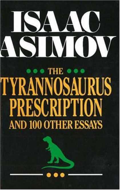 Isaac Asimov Books - The Tyrannosaurus Prescription: And 100 Other Essays