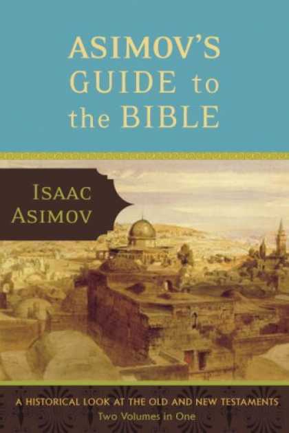 Isaac Asimov Books - Asimov's Guide to the Bible: A Historical Look at the Old and New Testaments