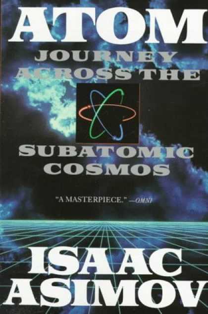Isaac Asimov Books - Atom: Journey Across the Subatomic Cosmos (Plume)