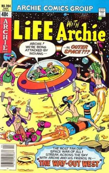 The Mos Far Out Space War Of All - Were Being Attacked By Indians - In Outer Space - The Way Out West - Streak Across The Sky Life With Archie 204 - The Mos Far Out Space War Of All - Were Being Attacked By Indians - In Outer Space - The Way Out West - Streak Across The Sky