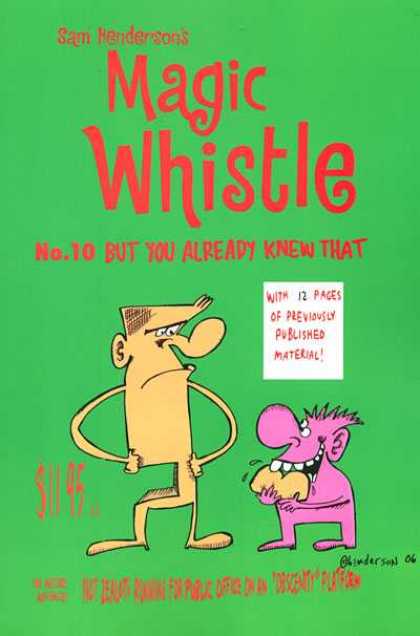 Magic Whistle 10 - But You Already Knew That - Sam Henderson - With 12 Pages Of Previously Published Material - Running For Public Office - Obscenity Platform