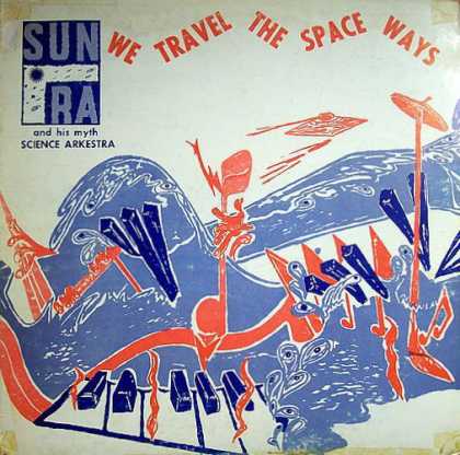 Oddest Album Covers - <<Sun Ra and his myth SCIENCE ARKESTRA>>