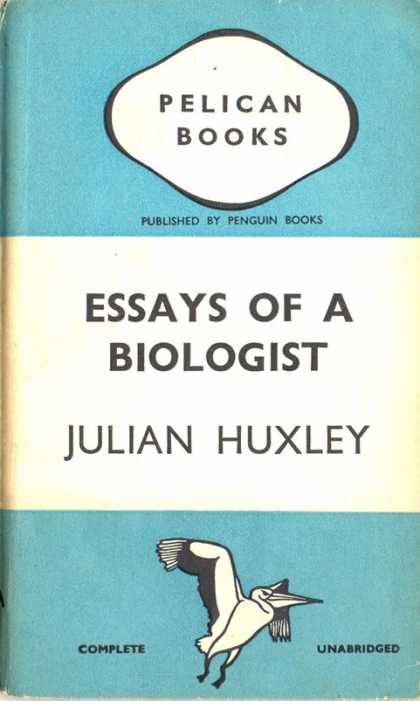Pelican Books - 1939: Essays of a Biologist (Julian Huxley)