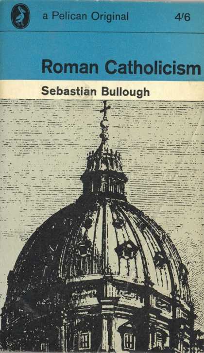 Pelican Books - 1963: Roman Catholicism (Sebastian Bullough)