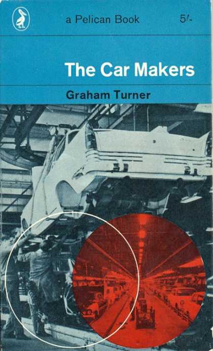 Pelican Books - 1964: The Car Makers (Graham Turner)