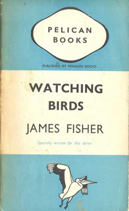 Pelican Books - 1940: Watching Birds (James Fisher)