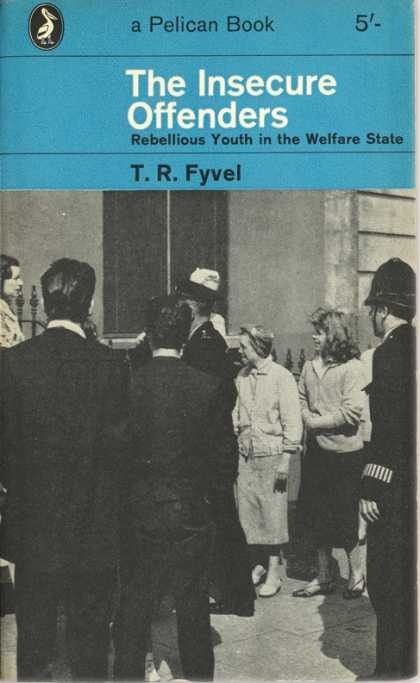 Pelican Books - 1964: The Insecure Offenders (T.R.Fyvel)