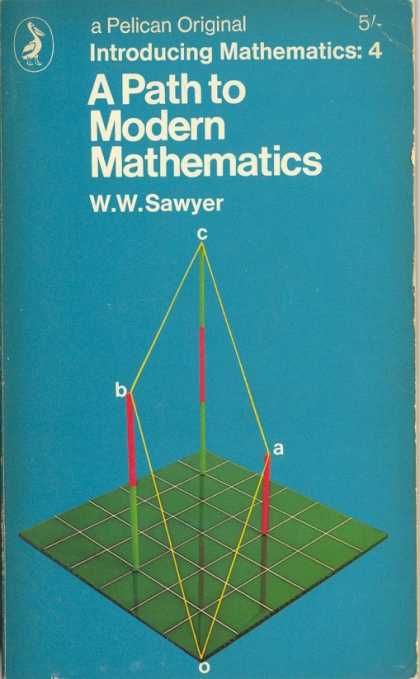 Pelican Books - 1966: A Path to Modern Mathematics (W.W.Sawyer)