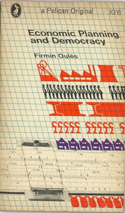Pelican Books - 1966: Economic Planning and Democracy (Firmin Oules)