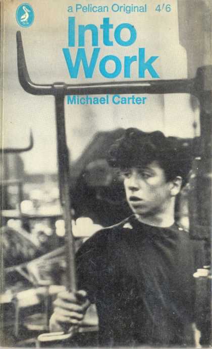 Pelican Books - 1966: Into Work (Michael Carter)