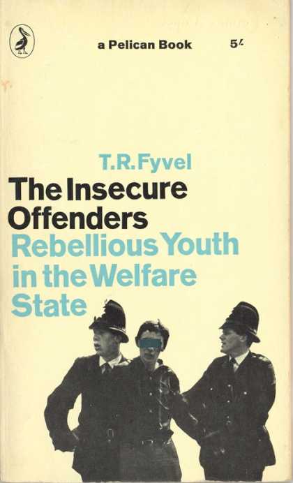 Pelican Books - 1966: The Insecure Offenders (T.R.Fyvel)