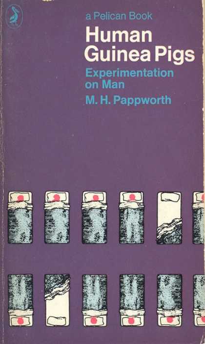 Pelican Books - 1967: Human Guinea Pigs (M.H.Pappworth)