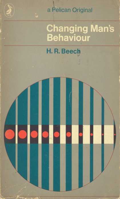 Pelican Books - 1969: Changing Man's Behaviour (H.R.Beech)