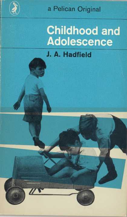 Pelican Books - 1969: Childhood and Adolescence (J.A.Hadfield)