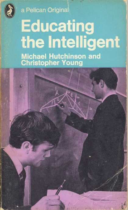 Pelican Books - 1969: Educating the Intelligent (Hutchinson and Young)