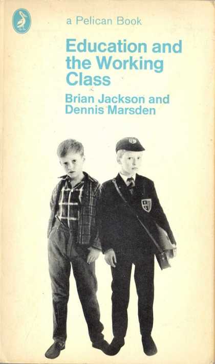 Pelican Books - 1969: Education and the Working Classes (Jackson and Marsden)