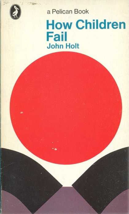 Pelican Books - 1969: How Children Fail (John Holt)