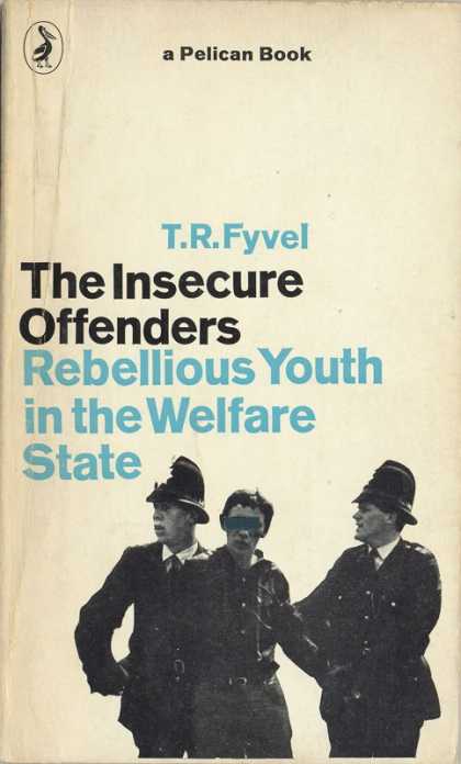 Pelican Books - 1969: The Insecure Offenders (T.R.Fyvel)