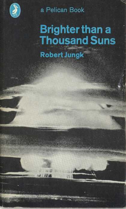 Pelican Books - 1970: Brighter than a Thousand Suns (Robert Jungk)