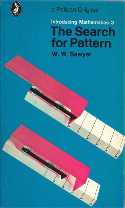 Pelican Books - 1970: The Search for Pattern (W.W.Sawyer)