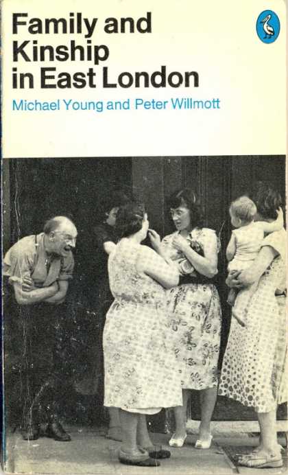 Pelican Books - 1971: Family and Kinship in East London (Young and Willmott)
