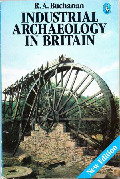 Pelican Books - 1982: Industrial Archaeology in Britain (R.A.Buchanan)
