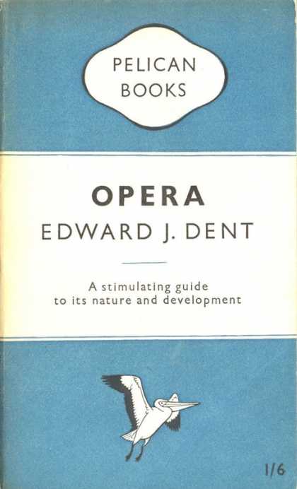 Pelican Books - 1949: Opera (Edward J.Dent)