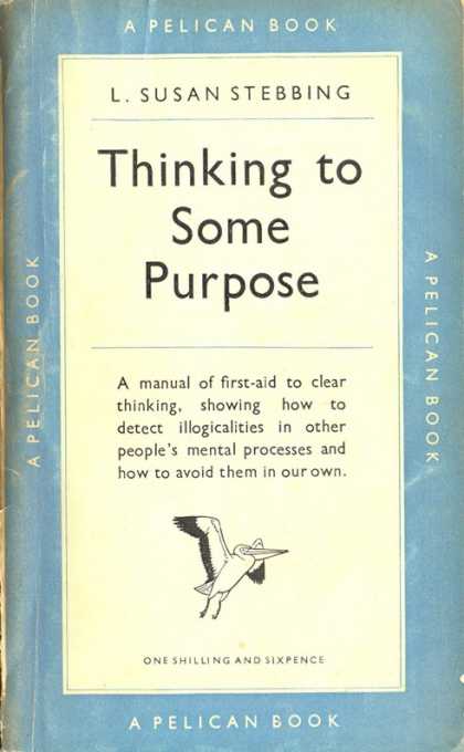 Pelican Books - 1951: Thinking to Some Purpose (L.Susan Stebbing)