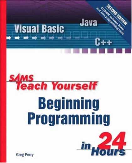 Programming Books - Sams Teach Yourself Beginning Programming in 24 Hours (2nd Edition)