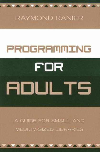 Programming Books - Programming for Adults: A Guide for Small- and Medium-Sized Libraries