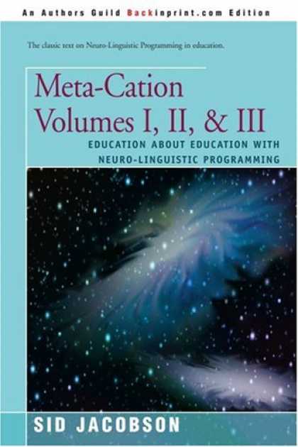 Programming Books - Meta-Cation Volumes I, II, & III: Education about Education with Neuro-Linguisti