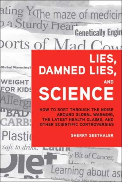 Science Books - Lies, Damned Lies, and Science: How to Sort through the Noise around Global Warm