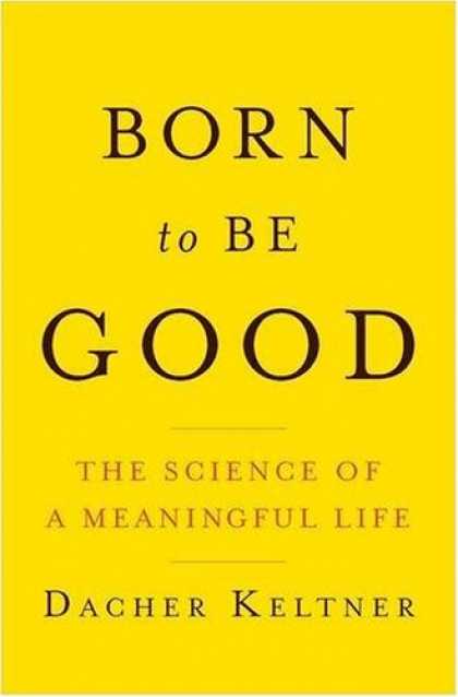 Science Books - Born to Be Good: The Science of a Meaningful Life